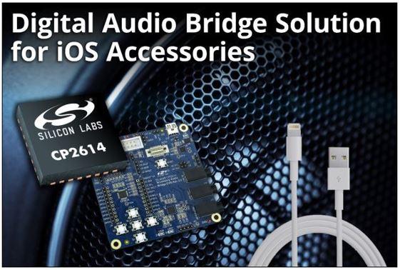 Silicon Labs新型数字音频桥接芯片大幅简化iOS配件开发